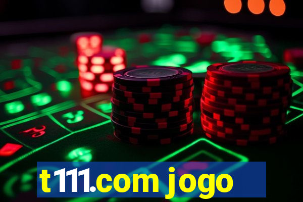 t111.com jogo